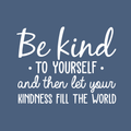 Vinyl Wall Art Decal - Be Kind To Yourself - 22" x 29" - Motivational Cute Optimistic Self Esteem Quote Sticker For Bedroom Living Room Closet Kids Room Playroom School Classroom Decor 1