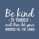 Vinyl Wall Art Decal - Be Kind To Yourself - 22" x 29" - Motivational Cute Optimistic Self Esteem Quote Sticker For Bedroom Living Room Closet Kids Room Playroom School Classroom Decor 1