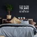 Vinyl Wall Art Decal - It's Not How Much You Make But How Much You Keep - 17" x 24" - Trendy Inspirational Optimistic Quote Sticker For Office Work Store Coffee Shop School Classroom Decor 3