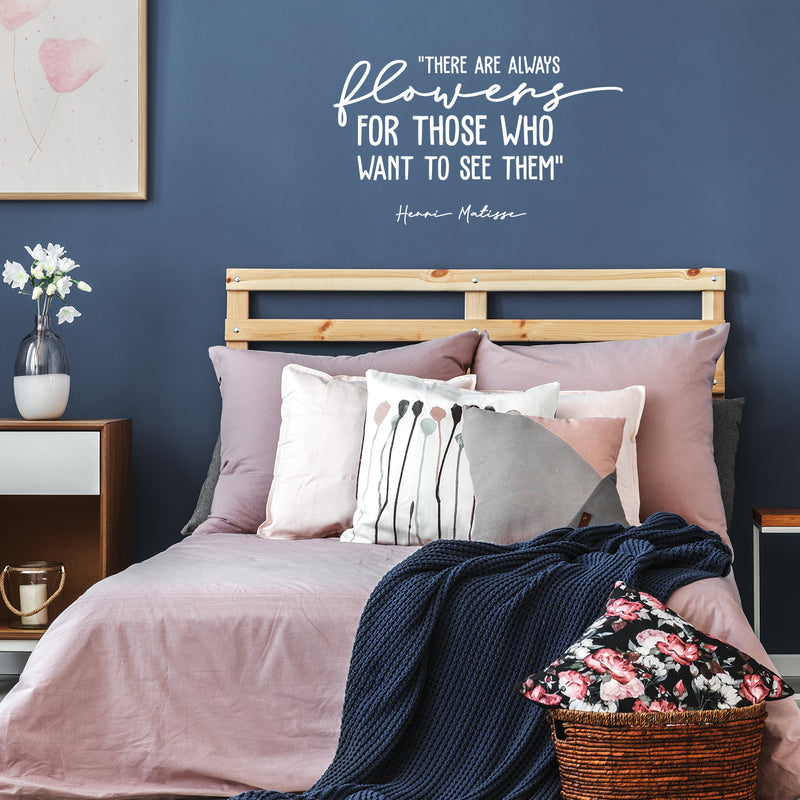 Vinyl Wall Art Decal - There Are Always Flowers For Those Who Want To See Them  - 17" x 40" - Trendy Good Vibes Positive Quote Sticker For Living Room School Classroom Office Coffee Shop Decor 3