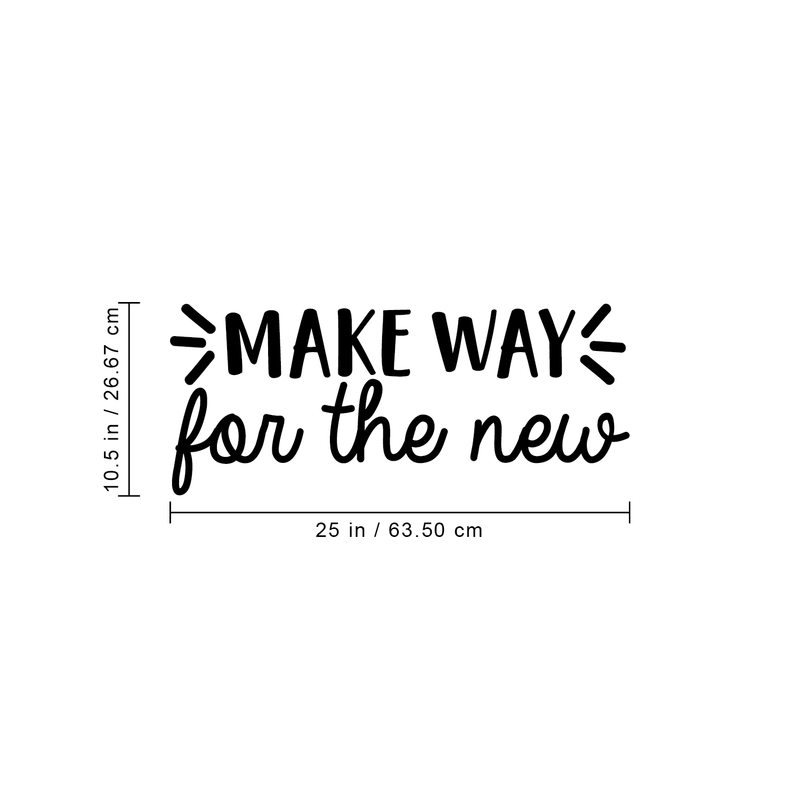 Vinyl Wall Art Decal - Make Way for The New - 10.5" x 25" - Modern Inspirational Cute Quote Sticker For Home Bedroom Closet Living Room Work Office Apartment Decor 4