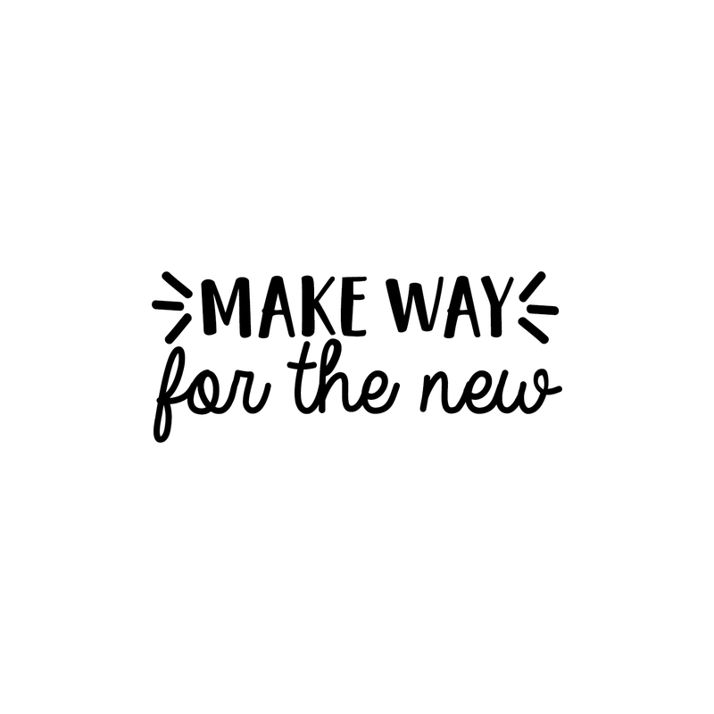 Vinyl Wall Art Decal - Make Way for The New - 10.5" x 25" - Modern Inspirational Cute Quote Sticker For Home Bedroom Closet Living Room Work Office Apartment Decor 1