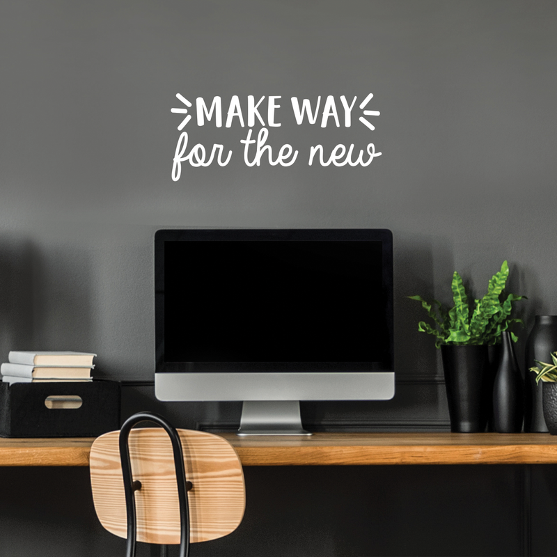 Vinyl Wall Art Decal - Make Way for The New - 10.5" x 25" - Modern Inspirational Cute Quote Sticker For Home Bedroom Closet Living Room Work Office Apartment Decor 3