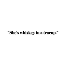 Vinyl Wall Art Decal - She's Whiskey In A Teacup - Modern Inspirational Funny Sticker Quote For Women Home Bedroom Girls Room Office Coffee Shop Decor 1