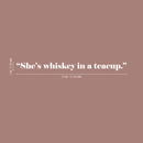Vinyl Wall Art Decal - She's Whiskey In A Teacup - 2" x 22" - Trendy Inspirational Cute Girl Quote Sticker For Woman Home Work Office Girls Bedroom Living Room Apartment Decor 4