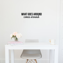 Vinyl Wall Art Decal - What Goes Around Comes Around - 5. Modern Inspirational Cute Quote Sticker For Home Bedroom Closet Living Room Work Office Apartment Decor 3