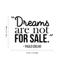 Vinyl Wall Art Decal - Dreams Are Not For Sale - Paulo Coelho - 17" x 22" - Modern Inspirational Dream Quote Sticker For Home Bedroom Closet Living Room Work Office Decor 4