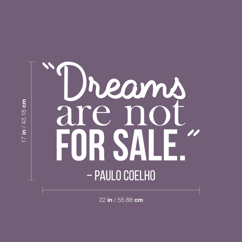 Vinyl Wall Art Decal - Dreams Are Not For Sale - Paulo Coelho - 17" x 22" - Modern Inspirational Dream Quote Sticker For Home Bedroom Closet Living Room Work Office Decor 4