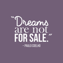 Vinyl Wall Art Decal - Dreams Are Not For Sale - Paulo Coelho - 17" x 22" - Modern Inspirational Dream Quote Sticker For Home Bedroom Closet Living Room Work Office Decor 1