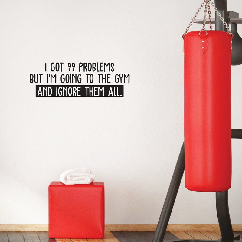 Vinyl Wall Art Decal - I Got 99 Problems But I'm Going To The Gym  - 10" x 30" - Sarcastic Positive Fitness Healthy Lifestyle Quote Sticker For Gym Crossfit Fitness Yoga Ballet Office Work Decor 2