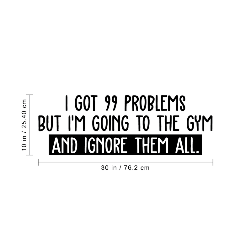 Vinyl Wall Art Decal - I Got 99 Problems But I'm Going To The Gym - Sarcastic Positive Fitness Healthy Lifestyle Quote Sticker For Gym Crossfit Fitness Yoga Ballet Office Work Decor 4