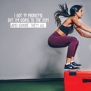 Vinyl Wall Art Decal - I Got 99 Problems But I'm Going To The Gym  - 10" x 30" - Sarcastic Positive Fitness Healthy Lifestyle Quote Sticker For Gym Crossfit Fitness Yoga Ballet Office Work Decor 2