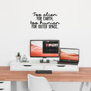 Vinyl Wall Art Decal - Too Alien For Earth Too Human For Outer Space - Modern Inspirational Funny Quote Sticker For Teens Bedroom Home Office Kids Room Decor 2