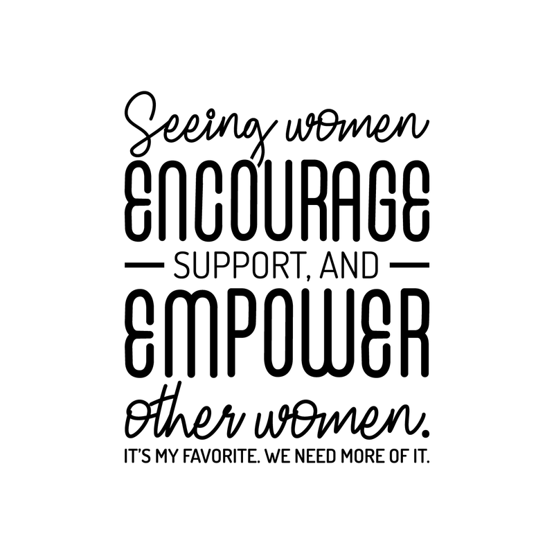 Vinyl Wall Art Decal - Seeing Women Encourage Support And Empower Other Women - 21" x 17" - Trendy Inspirational Positive Girly Quote Sticker For Living Room Office Work Feminine Decor 1