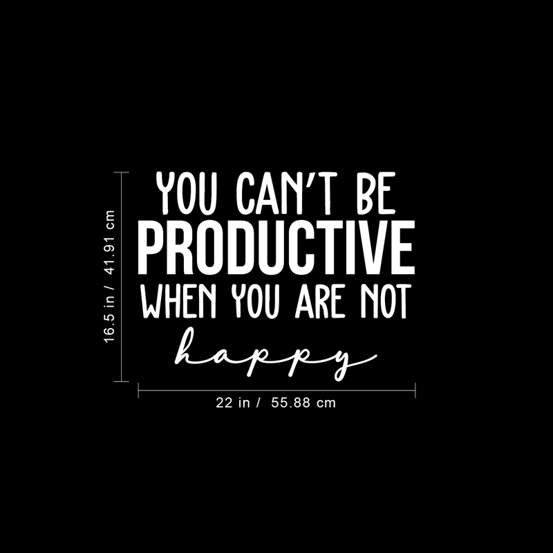 Vinyl Wall Art Decal - You Can't Be Productive When You Are Not Happy - 16.5" x 22" - Trendy Motivational Good Vibes Cute Quote Sticker For Bedroom Kids Room Playroom Office School Classroom Decor 4