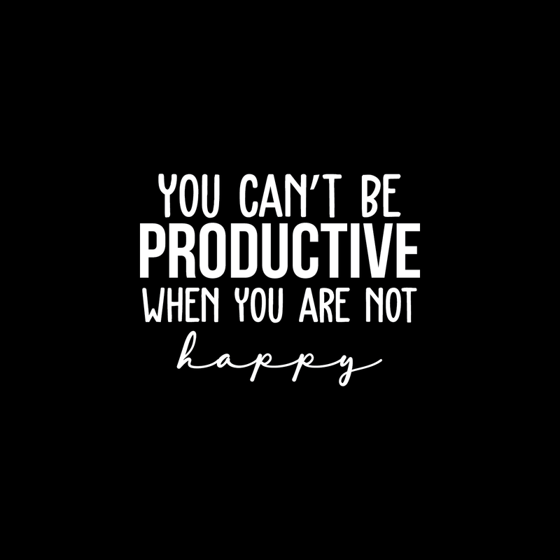 Vinyl Wall Art Decal - You Can't Be Productive When You Are Not Happy - 16.5" x 22" - Trendy Motivational Good Vibes Cute Quote Sticker For Bedroom Kids Room Playroom Office School Classroom Decor 1