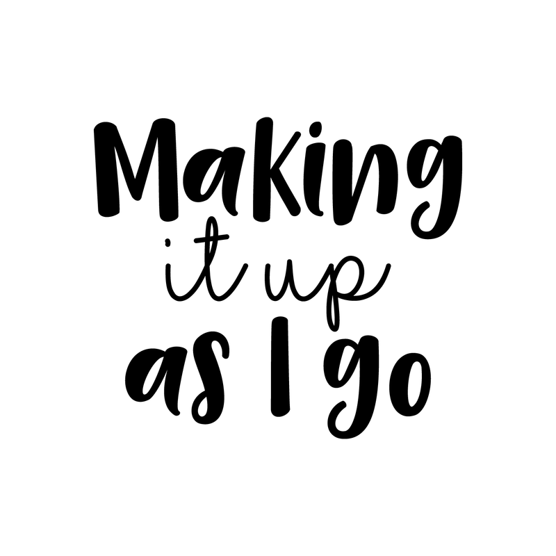 Vinyl Wall Art Decal - Making It Up As I Go - 17" x 19.5" - Modern Inspirational Dream Quote Sticker For Home Bedroom Closet Living Room Work Office Decor 1