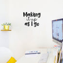 Vinyl Wall Art Decal - Making It Up As I Go - - Modern Inspirational Quote Sticker For Home Bedroom Closet Living Room Work Office Classroom Decor 3