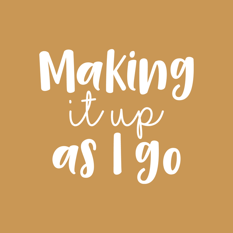 Vinyl Wall Art Decal - Making It Up As I Go - 17" x 19.5" - Modern Inspirational Dream Quote Sticker For Home Bedroom Closet Living Room Work Office Decor 1