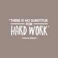 Vinyl Wall Art Decal - There Is No Substitute For Hard Work - Thomas Edison - 17" x 35" - Inspirational Positive Lifestyle Quote Sticker For Living Room Kids Room Playroom Gym Fitness Office Decor 1