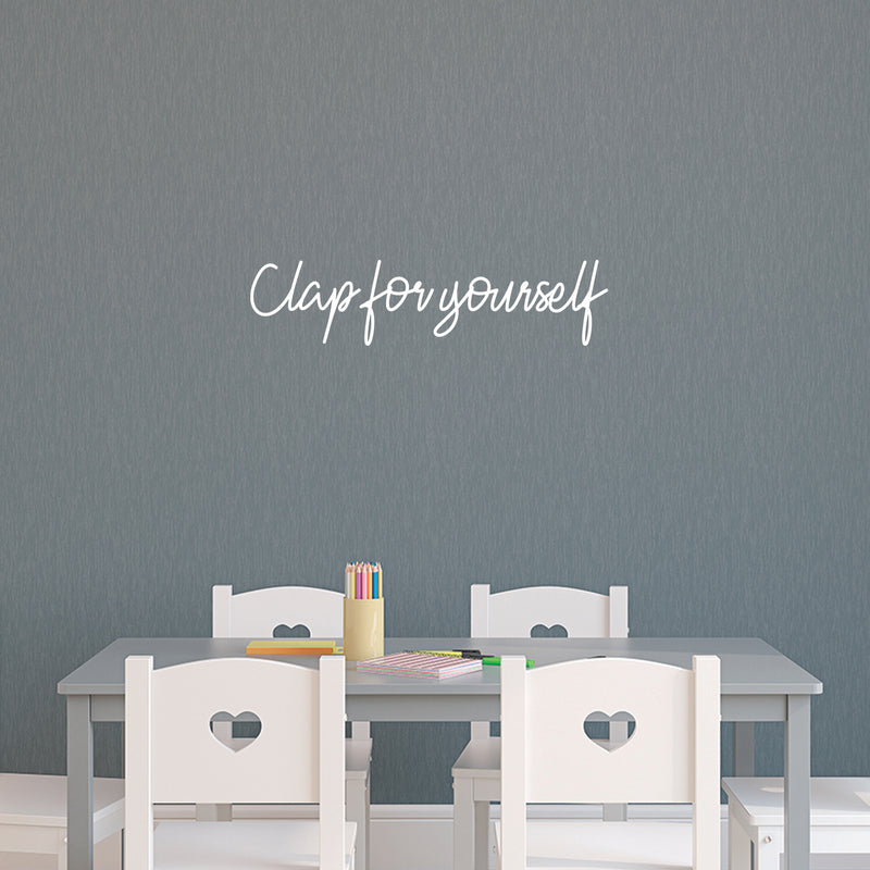 Vinyl Wall Art Decal - Clap For Yourself - 6" x 25" - Modern Inspirational Minimal Self Esteem Quote Sticker For Home Bedroom Closet Living Room Work Office Apartment Decor 2
