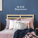 Vinyl Wall Art Decal - Me To Me: B!tch You Stress Me Out - 17" x 27" - Trendy Motivational Women Quote Sticker For Woman Sarcasm Home Office Bedroom Living Room Apartment Decor 2