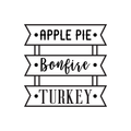 Vinyl Wall Art Decal - Apple Pie Bonfire Turkey - Trendy Cute Funny Thanksgiving Season Quote Sticker For Living Room Kitchen Restaurant Office Kitchenette Coffee Shop Decor 1