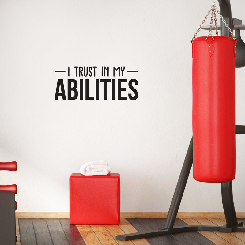 Vinyl Wall Art Decal - I Trust In My Abilities - 12" x 30" - Modern Motivational Optimism Quote Sticker For Home Bedroom Living Room School Classroom Work Office Decor 3
