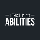 Vinyl Wall Art Decal - I Trust In My Abilities - 12" x 30" - Modern Motivational Optimism Quote Sticker For Home Bedroom Living Room School Classroom Work Office Decor 1