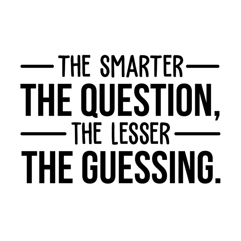 Vinyl Wall Art Decal - The Smarter The Question The Lesser The Guessing - Trendy Inspirational Optimistic Quote Sticker For Bedroom Living Room Office Classroom School Decor 1