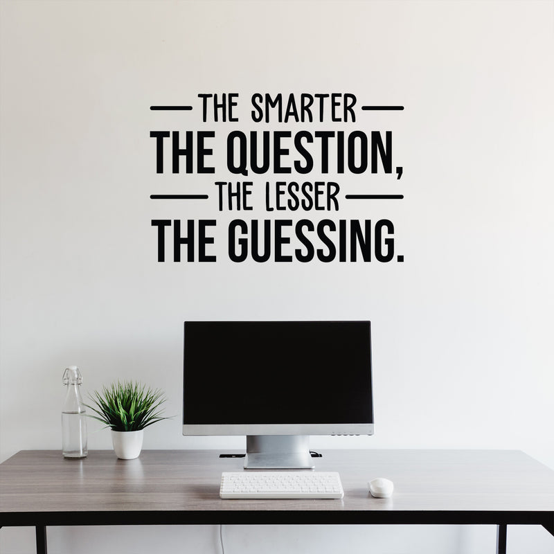 Vinyl Wall Art Decal - The Smarter The Question The Lesser The Guessing - 20" x 30" - Trendy Inspirational Optimistic Quote Sticker For Bedroom Living Room Office Classroom School Decor 3