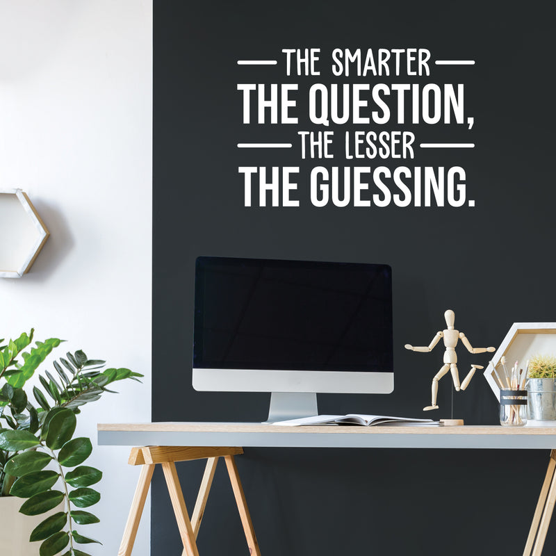 Vinyl Wall Art Decal - The Smarter The Question The Lesser The Guessing - 20" x 30" - Trendy Inspirational Optimistic Quote Sticker For Bedroom Living Room Office Classroom School Decor 3