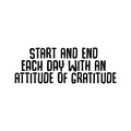 Vinyl Wall Art Decal - Start And End Each Day With An Attitude Of Gratitude - 12. Modern Motivational Positive Quote Sticker For Home Bedroom Closet Classroom Work Office Decor 1