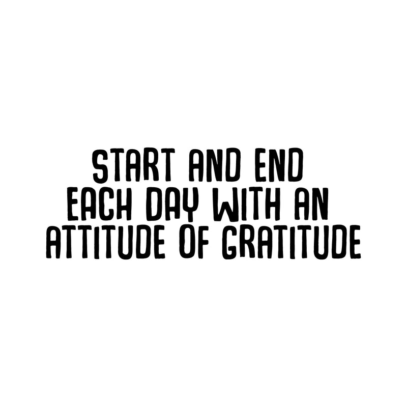 Vinyl Wall Art Decal - Start And End Each Day With An Attitude Of Gratitude - 12. Modern Motivational Positive Quote Sticker For Home Bedroom Closet Classroom Work Office Decor 1