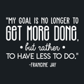 Vinyl Wall Art Decal - My Goal Is No Longer To Get More... - Francine Jay - 20" x 30" - Modern Cute Optimistic Quote Sticker For Living Room Office Meetings Conference Room Work Coffee Shop Decor 1