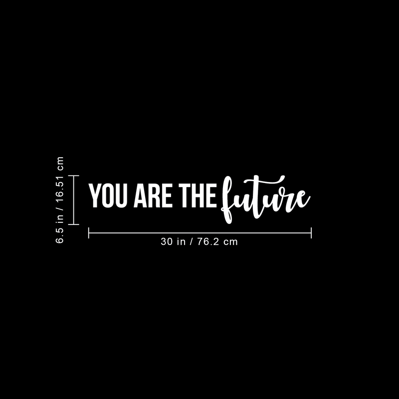 Vinyl Wall Art Decal - You Are The Future - 6.5" x 30" - Trendy Motivational Optimism Quote Sticker For Home Office Bedroom Living Room Kids Room School Classroom Decor 4