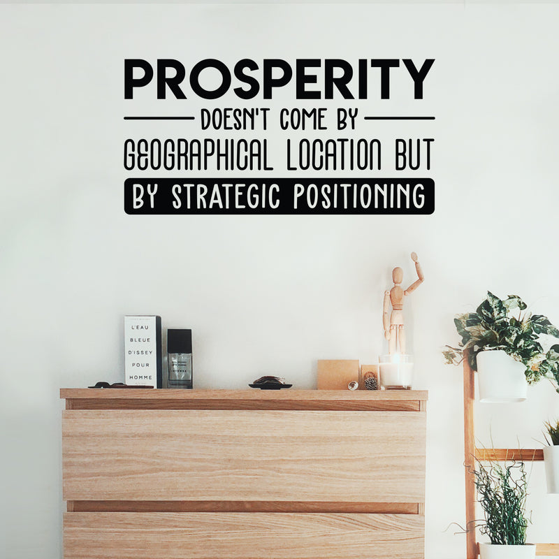 Vinyl Wall Art Decal - Prosperity Doesn't Come By Geographical Location - 15" x 30" - Trendy Good Vibes Motivational Optimistic Quote Sticker For Bedroom Living Room Office Classroom School Decor 3