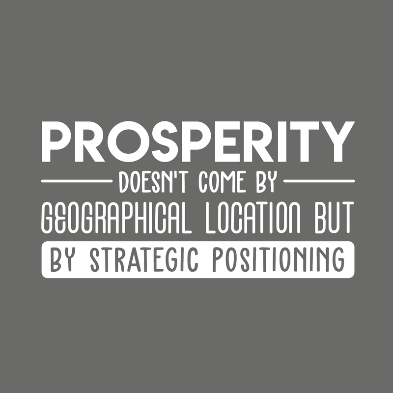 Vinyl Wall Art Decal - Prosperity Doesn't Come By Geographical Location - 15" x 30" - Trendy Good Vibes Motivational Optimistic Quote Sticker For Bedroom Living Room Office Classroom School Decor 1