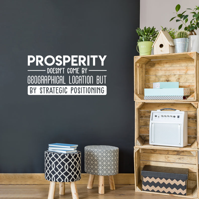 Vinyl Wall Art Decal - Prosperity Doesn't Come By Geographical Location - 15" x 30" - Trendy Good Vibes Motivational Optimistic Quote Sticker For Bedroom Living Room Office Classroom School Decor 3