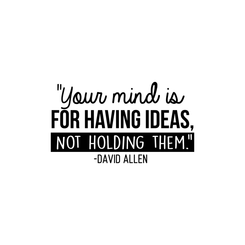 Vinyl Wall Art Decal - Your Mind Is For Having Ideas Not Holding Them - David Allen - Motivational Self Esteem Sticker Quote For Bedroom Playroom School Classroom Office Decor 1