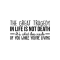 Vinyl Wall Art Decal - The Great Tragedy In Life Is Not Death... - Trendy Positive Mind Change Sticker For Bedroom Living Room Office Coffee Shop Classroom School Decor 1