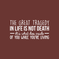 Vinyl Wall Art Decal - The Great Tragedy In Life Is Not Death... - 17" x 35" - Trendy Positive Mind Change Sticker For Bedroom Living Room Office Coffee Shop Classroom School Decor 1