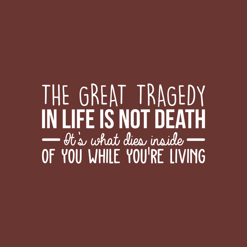 Vinyl Wall Art Decal - The Great Tragedy In Life Is Not Death... - 17" x 35" - Trendy Positive Mind Change Sticker For Bedroom Living Room Office Coffee Shop Classroom School Decor 1