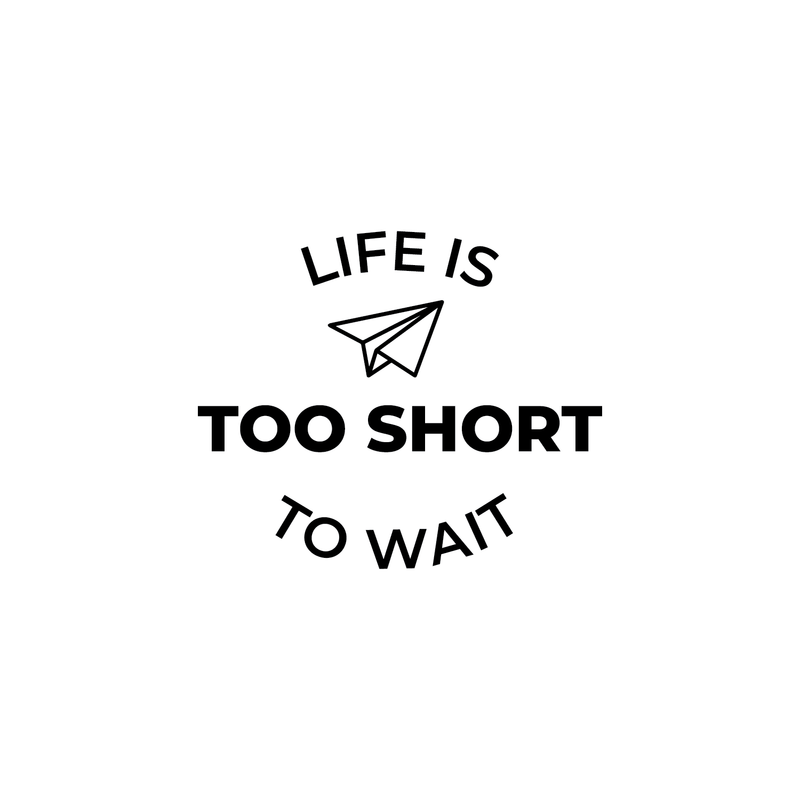 Vinyl Wall Art Decal - Life Is Too Short To Wait - 17" x 20" - Trendy Optimistic Good Vibes Cute Quote Sticker For Bedroom Kids Room Playroom Living Room Office School Classroom Office Work Decor 1