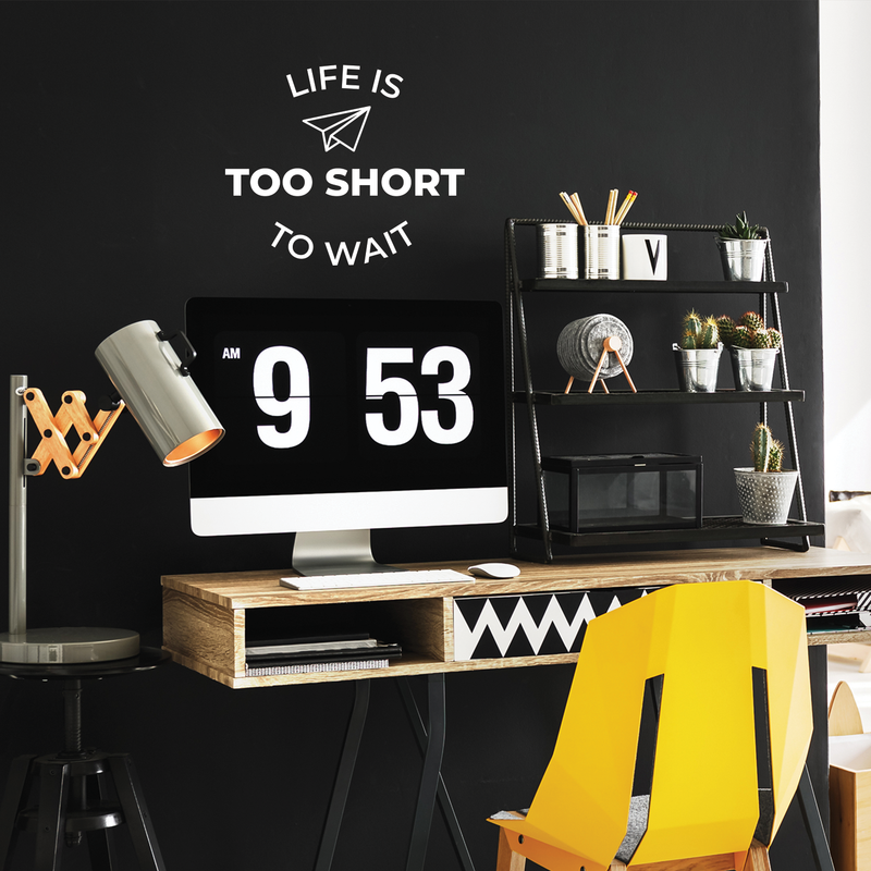 Vinyl Wall Art Decal - Life Is Too Short To Wait - 17" x 20" - Trendy Optimistic Good Vibes Cute Quote Sticker For Bedroom Kids Room Playroom Living Room Office School Classroom Office Work Decor 3