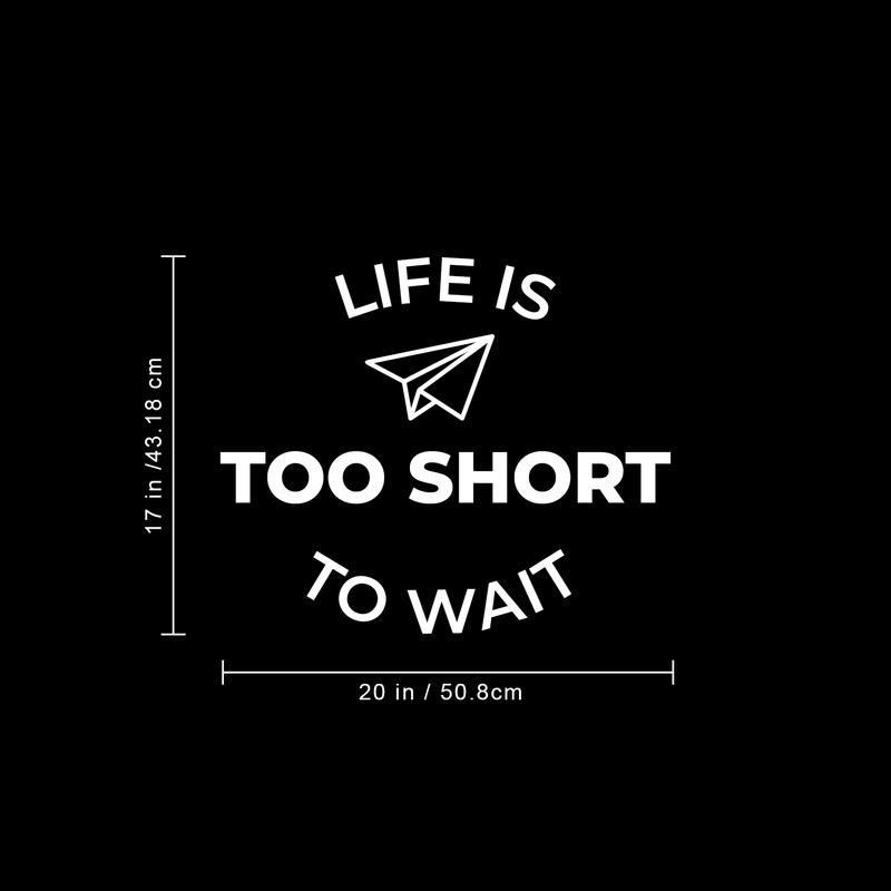Vinyl Wall Art Decal - Life Is Too Short To Wait - 17" x 20" - Trendy Optimistic Good Vibes Cute Quote Sticker For Bedroom Kids Room Playroom Living Room Office School Classroom Office Work Decor 4