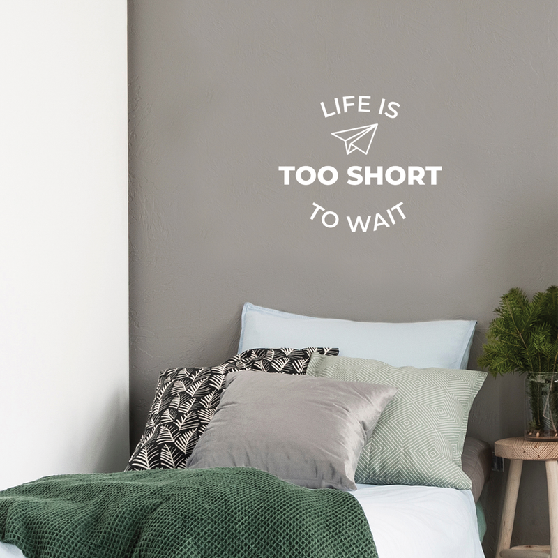 Vinyl Wall Art Decal - Life Is Too Short To Wait - 17" x 20" - Trendy Optimistic Good Vibes Cute Quote Sticker For Bedroom Kids Room Playroom Living Room Office School Classroom Office Work Decor 2