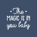 Vinyl Wall Art Decal - The Magic Is In You Baby - 22" x 23" - Trendy Motivational Good Vibes Cute Quote Sticker For Home Bedroom Kids Room Playroom Nursery Daycare School Classroom Decor 1