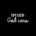 Vinyl Wall Art Decal - Spoiler God Wins - 9" x 22" - Modern Sweet Religious Inspirational Cute Love Life Quote Sticker For Home Nursery Living Room Kids Room Playroom Daycare  Classroom School Decor 1