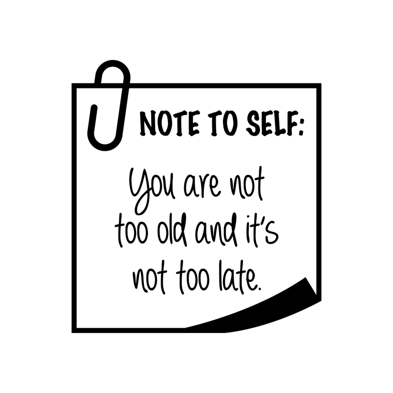 Vinyl Wall Art Decal - Note To Self You Are Not Too Old And It's Not Too Late - 18.5" x 17" - Trendy Good Vibes Optimistic Quote Sticker For Bedroom Living Room Playroom Office Classroom Decor 1